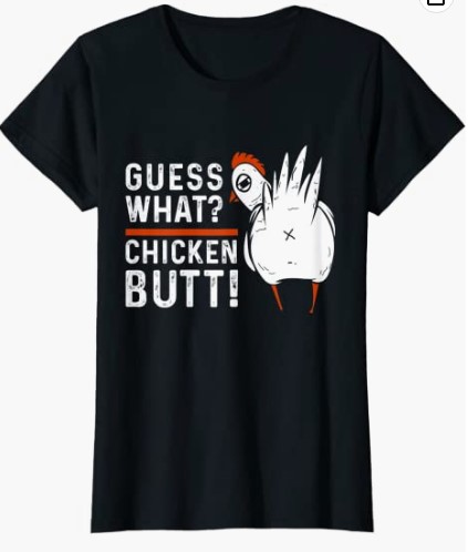 Funny Guess What? Chicken Butt! T-Shirt 