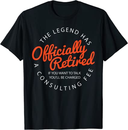 The Legend Has Officially Retired  T-Shirt
