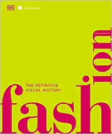 Fashion, New Edition The Definitive Visual Guide