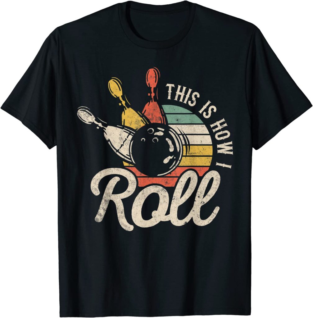 Roll Retro Bowling Bowler Funny Gift T-Shirt
