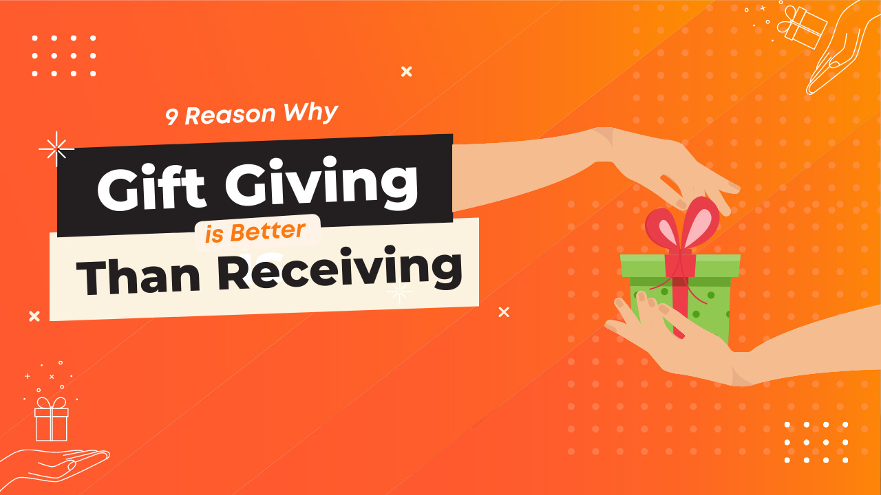 Reasons Why Gift Giving Is Better Than Receiving