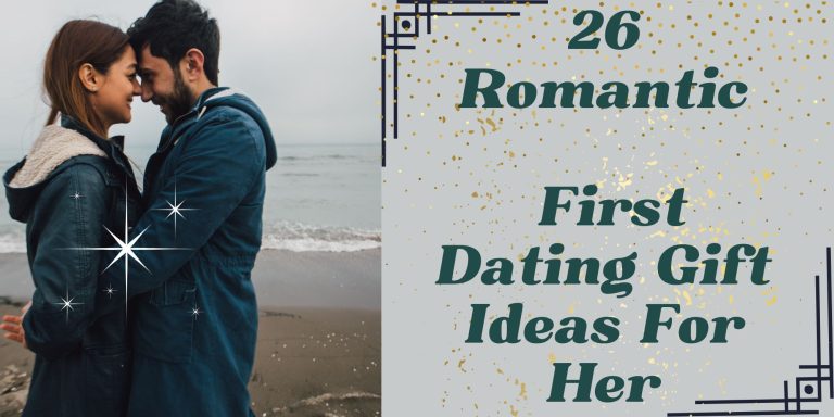 26 Romantic First Date Gift Ideas For Her That Will Melt Her Heart