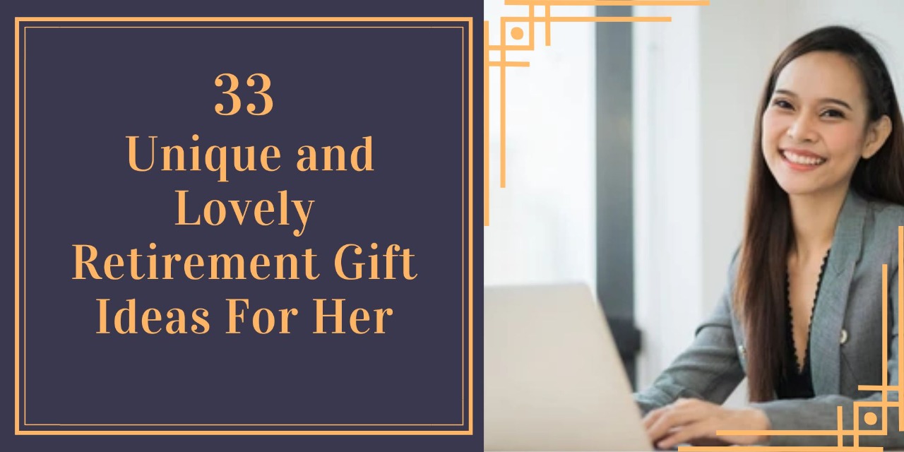 33 Unique and Lovely Retirement Gift Ideas For Her 