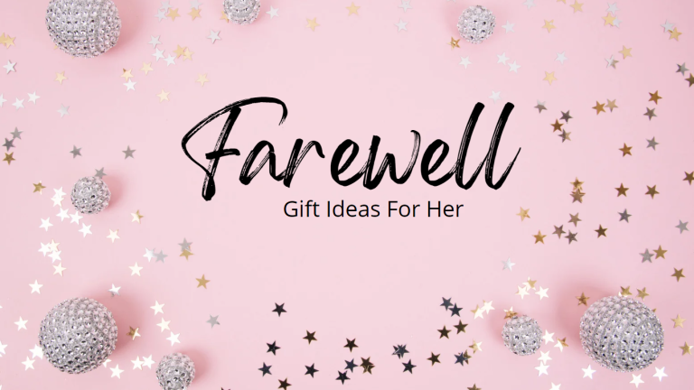 24 Best and Thoughtful Farewell Gift Ideas for Her