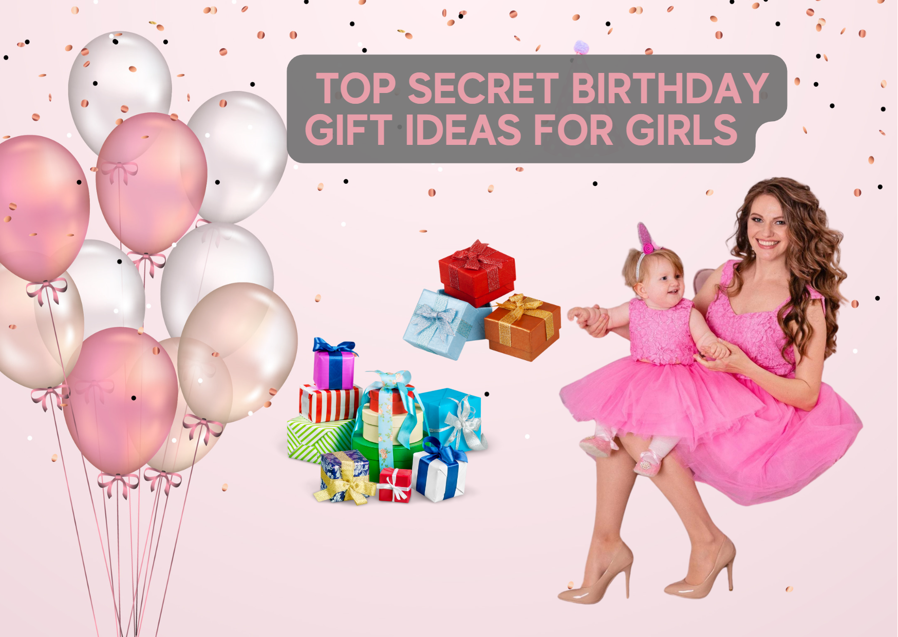 Top Secret birthday Gift Ideas for Girls