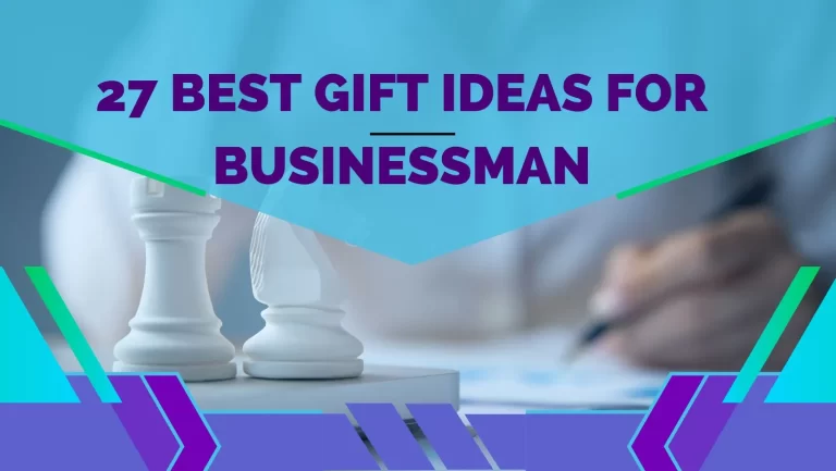 27 Best Gifts For Businessman in Your Life