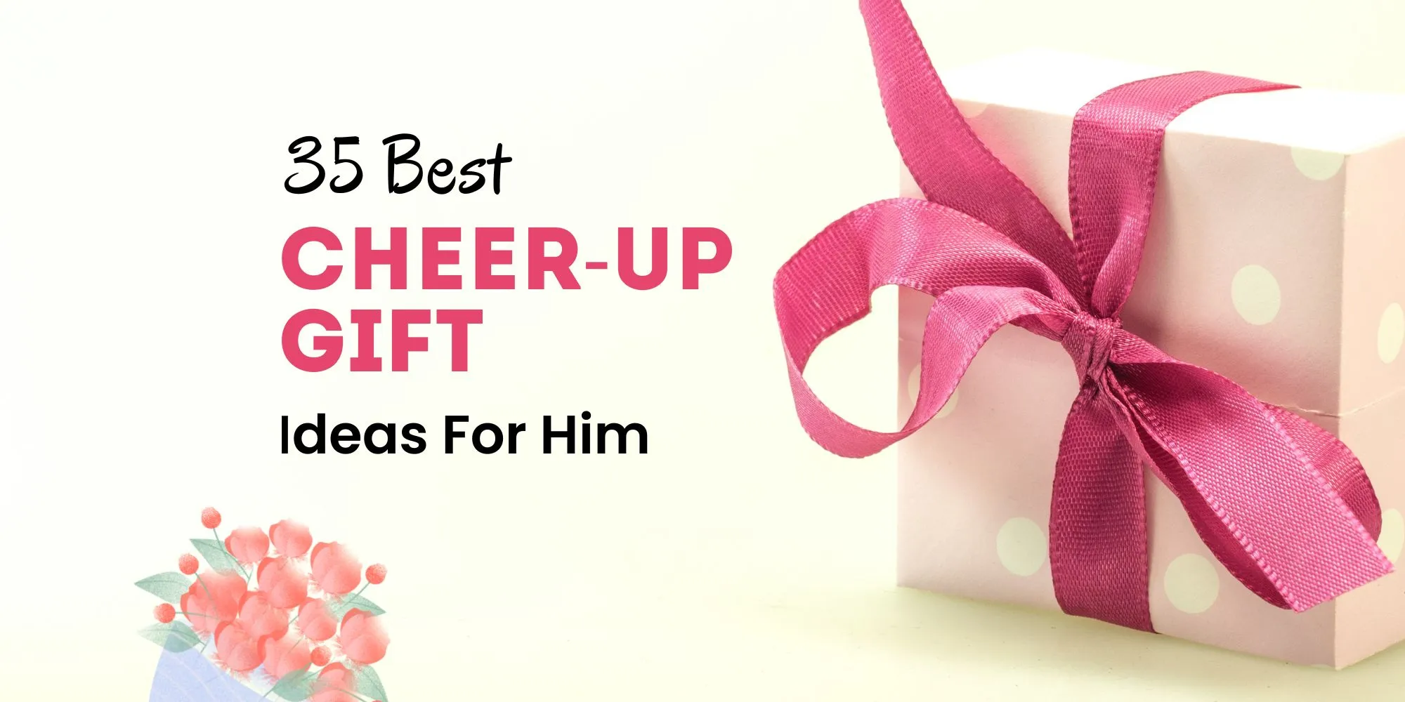 35 Best Cheer-up Gift Ideas For Him