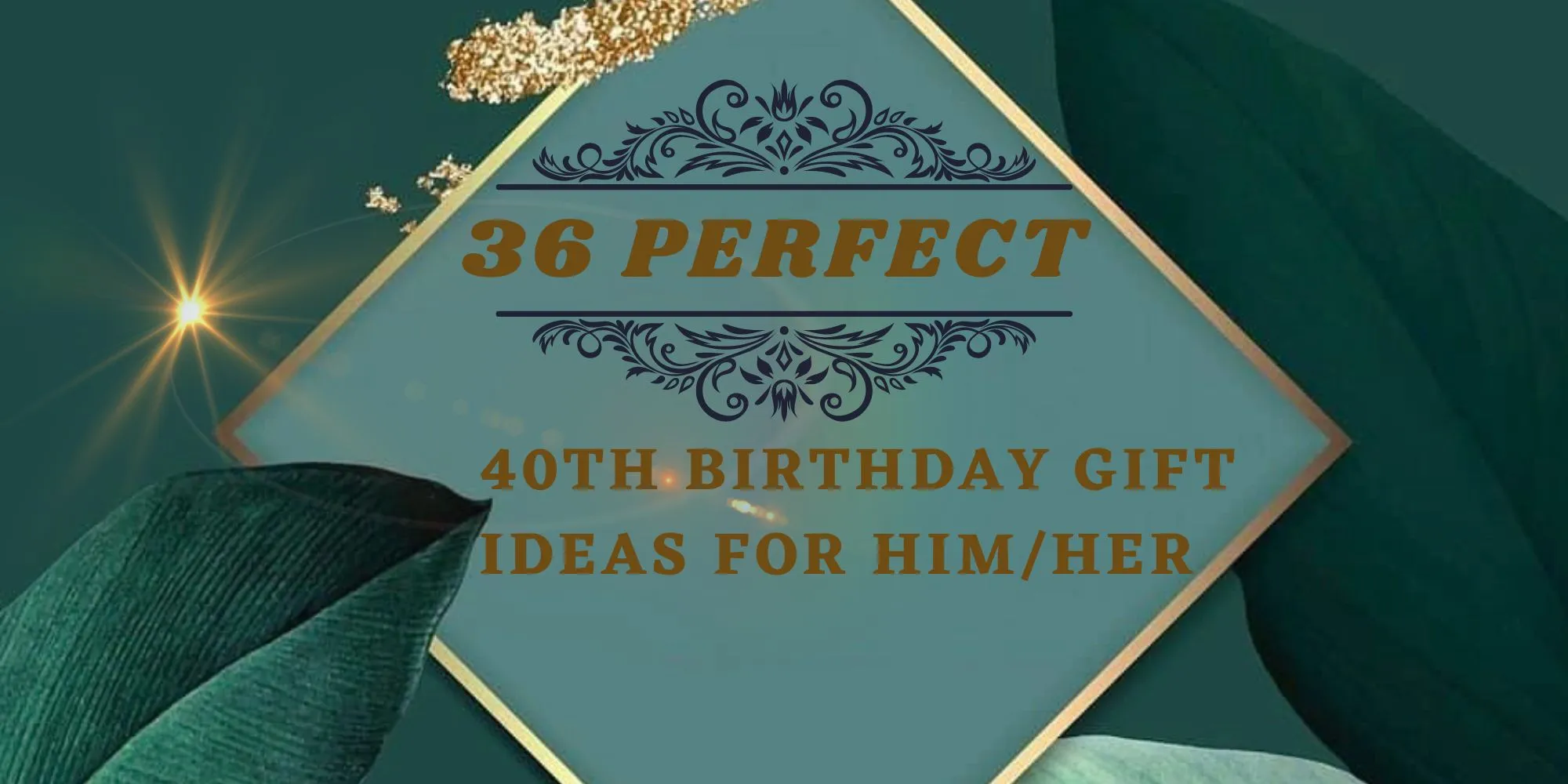 36 Perfect 40th Birthday Gift Ideas For Him Her