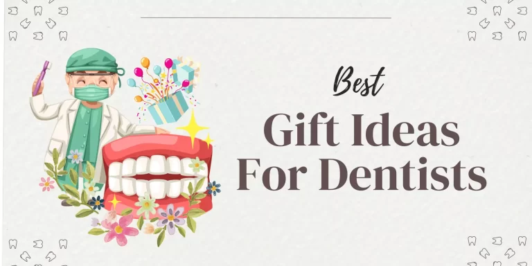 30 Best Gifts For Dentists That Will Make Their Day