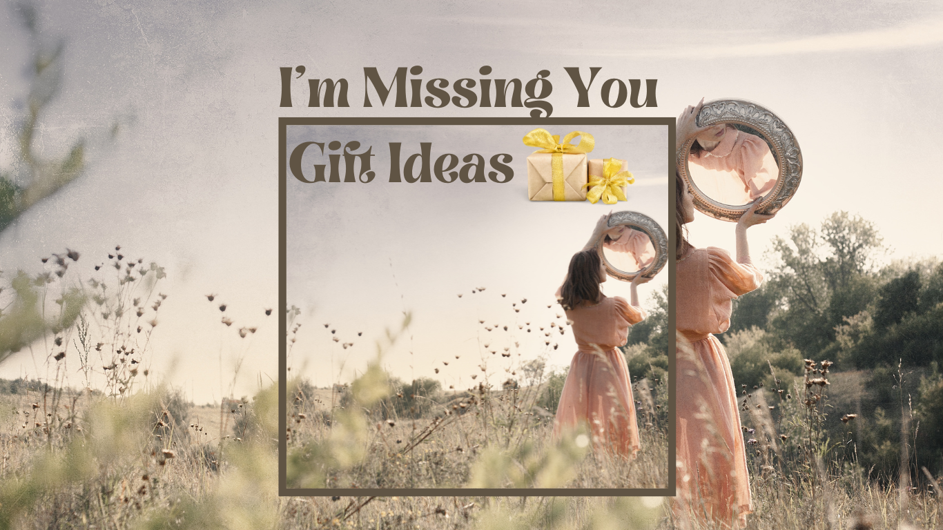 I'm missing you gift ideas