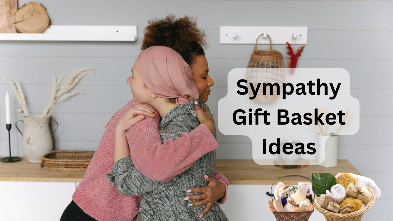 Sympathy gift basket ideas