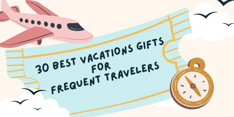 30 Best Vacations Gifts for Frequent Travelers