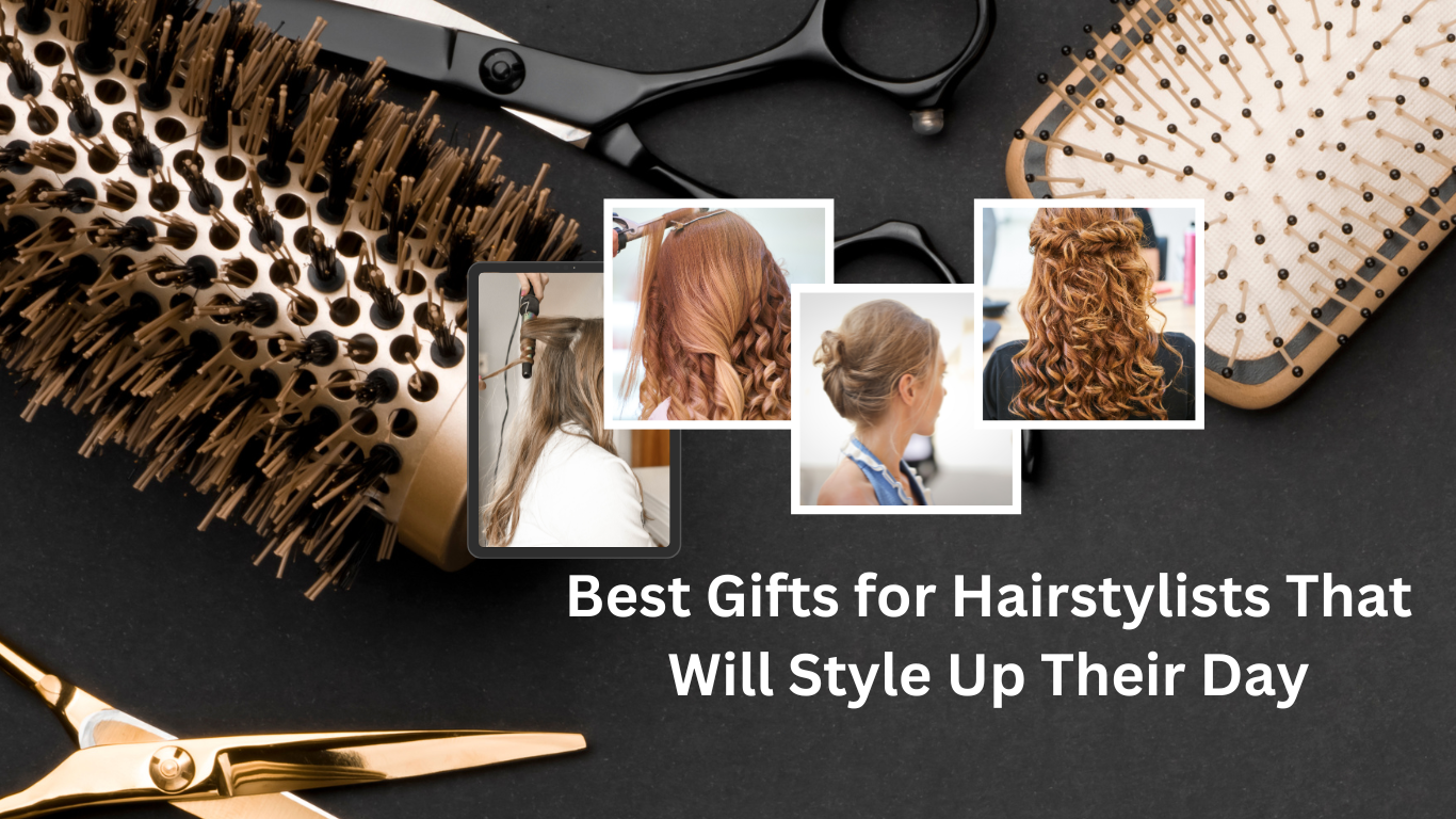 Best Gifts for Hairstylists That Will Style Up Their Day